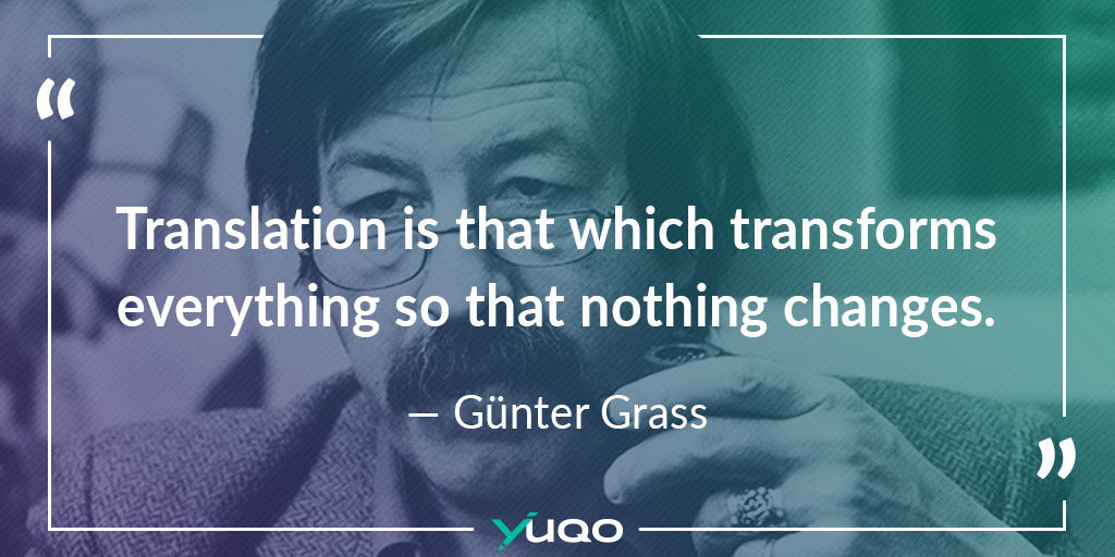 La traduction est ce qui transforme tout pour que rien ne change. — Günter Grass